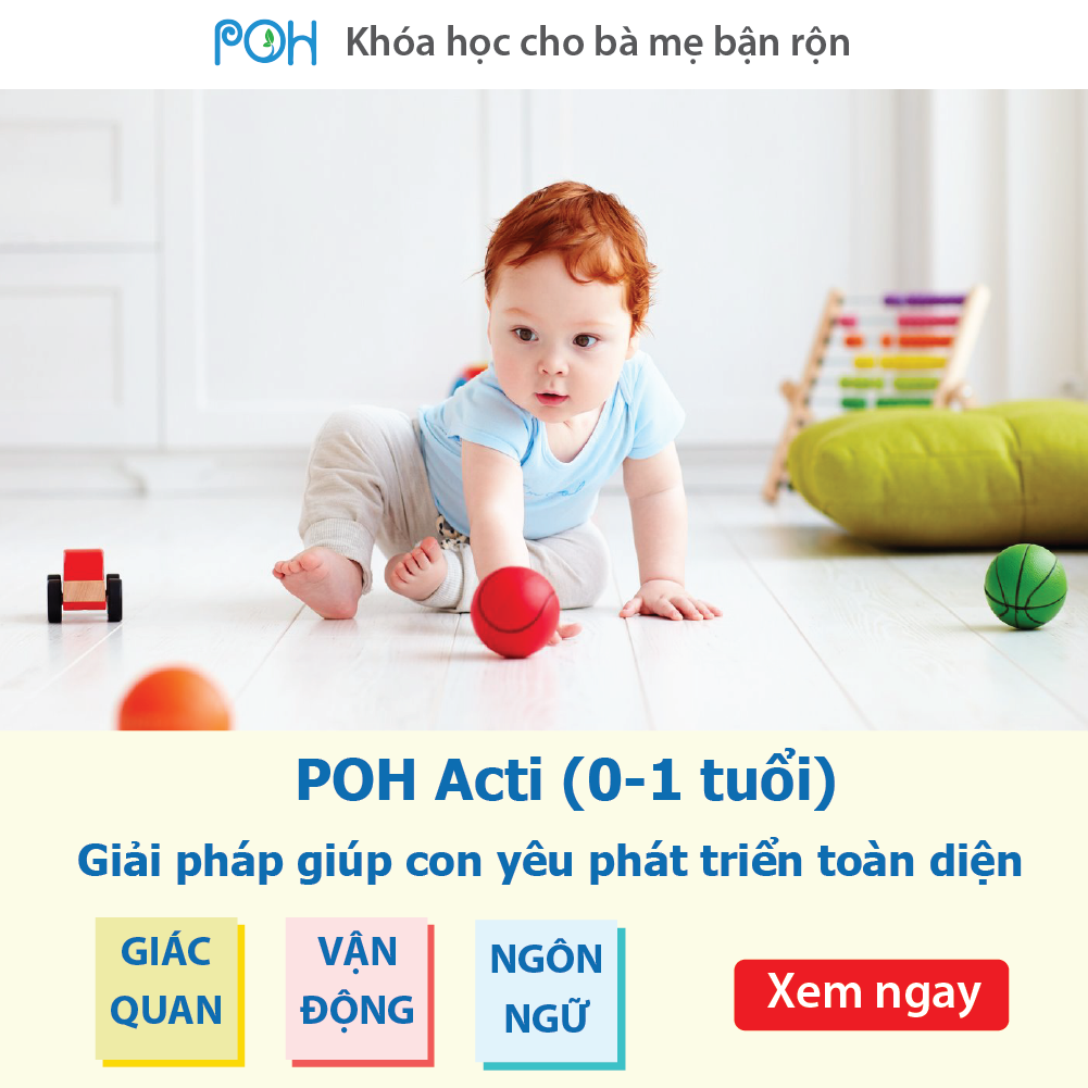 POH Acti (0-1 tuổi) - Khóa học Giáo dục từ sớm Uy tín
